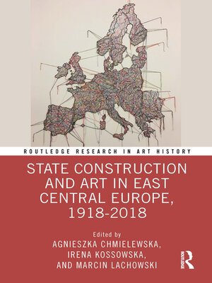 cover image of State Construction and Art in East Central Europe, 1918-2018